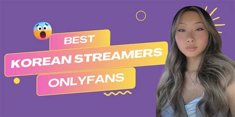 13 Best Korean Streamer OnlyFans With Korean Streamer。